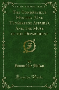 Gondreville Mystery (Une Tenebreuse Affaire), And, the Muse of the Department