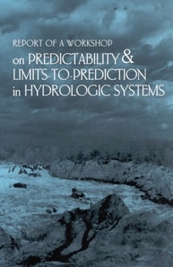 Report of a Workshop on Predictability and Limits-To-Prediction in Hydrologic Systems 