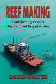 Reef Making - Transforming Oceans One Artificial Reef at a Time