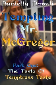 Tempting Mr. McGregor - Part One: The Taste of Temptress Tasha