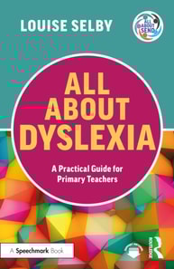All About Dyslexia: A Practical Guide for Primary Teachers