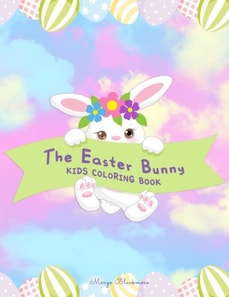 The Easter Bunny Kids Coloring Book : 60 + Easy, Fun, Cute Easter Illustrations for Kids any Age to Color