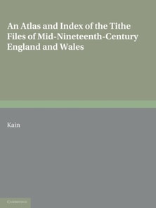 Atlas and Index of the Tithe Files of Mid-Nineteenth-Century England and Wales