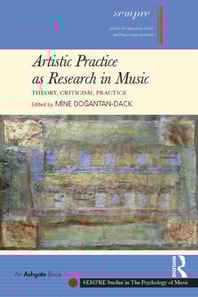 Artistic Practice as Research in Music: Theory, Criticism, Practice