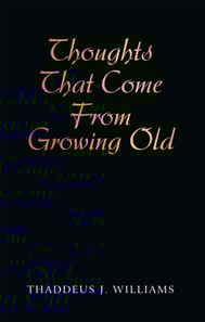 Thoughts That Come from Growing Old