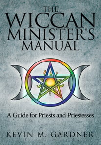 Wiccan Minister's Manual, a Guide for Priests and Priestesses