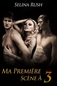 Ma Premiere Scene a Trois