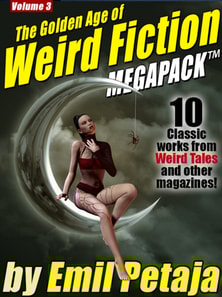 Golden Age of Weird Fiction MEGAPACK (TM), Vol. 3: Emil Petaja