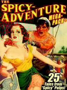 Spicy-Adventure MEGAPACK (R): 25 Tales from the &quote;Spicy&quote; Pulps