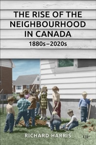Rise of the Neighbourhood in Canada, 1880s-2020s