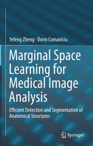 Marginal Space Learning for Medical Image Analysis