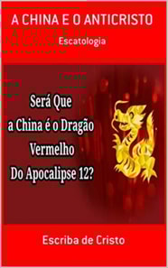 A CHINA E O ANTICRISTO