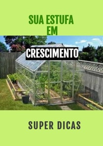 Super Dicas - Estufa em Crescimento