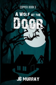 Copper: Book 3  A Wolf at the Door