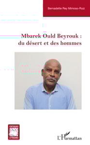Mbarek Ould Beyrouk : du désert et des hommes