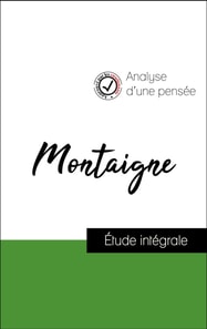 Analyse d'une pensée : Montaigne (résumé et fiche de lecture plébiscités par les enseignants sur fichedelecture.fr)