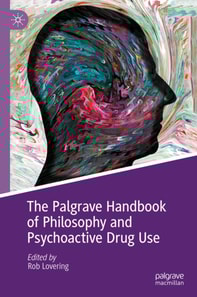 Palgrave Handbook of Philosophy and Psychoactive Drug Use