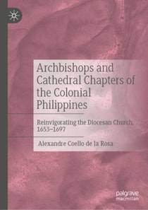 Archbishops and Cathedral Chapters of the Colonial Philippines
