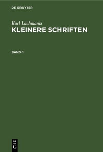 Karl Lachmann: Kleinere Schriften. Band 1