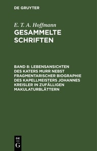 Lebensansichten des Katers Murr nebst fragmentarischer Biographie des Kapellmeisters Johannes Kreisler in zufälligen Makulaturblättern