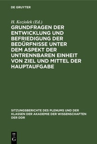 Grundfragen der Entwicklung und Befriedigung der Bedurfnisse unter dem Aspekt der untrennbaren Einheit von Ziel und Mittel der Hauptaufgabe