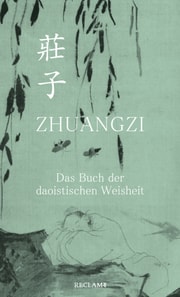 Zhuangzi. Das Buch der daoistischen Weisheit. Gesamttext