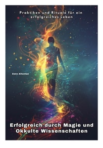 Erfolgreich durch Magie und Okkulte Wissenschaften