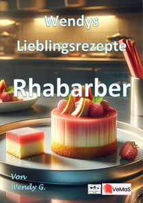 Wendys Lieblingsrezepte - Rhabarber