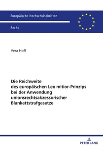 Die Reichweite des europaeischen Lex mitior-Prinzips bei der Anwendung  unionsrechtsakzessorischer Blankettstrafgesetze