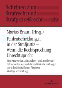 Fehlentscheidungen in der Strafjustiz – Wenn die Rechtsprechung Unrecht spricht