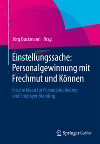 Einstellungssache: Personalgewinnung mit Frechmut und Können