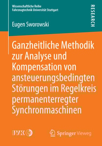 Ganzheitliche Methodik zur Analyse und Kompensation von ansteuerungsbedingten Störungen im Regelkreis permanenterregter Synchronmaschinen