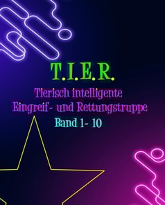 T.I.E.R.- Tierisch intelligente Eingreif- und Rettungstruppe Band 1- 10