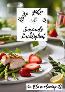 Heute gibt es - Saisonale Leichtigkeit