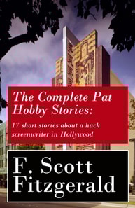 Complete Pat Hobby Stories: 17 short stories about a hack screenwriter in Hollywood