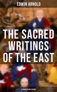 Sacred Writings of the East - 5 Books in One Edition
