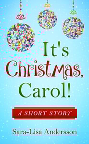 It's Christmas, Carol!