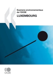 Examens environnementaux de l'OCDE: Luxembourg 2010