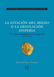 La estación del miedo o la desolación dispersa. El Caribe colombiano en el siglo XVI