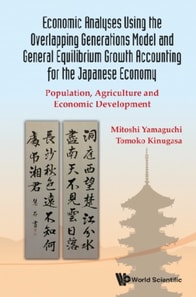 Economic Analyses Using The Overlapping Generations Model And General Equilibrium Growth Accounting For The Japanese Economy: Population, Agriculture And Economic Development