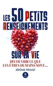 Les 50 petits renseignements sur la vie