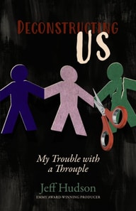 Deconstructing Us: My Trouble with a Throuple