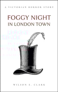 Foggy Night in London Town (A Victorian Horror Story)