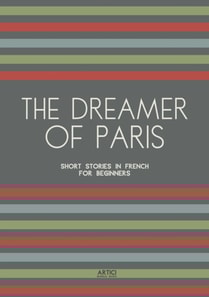 Dreamer of Paris: Short Stories in French for Beginners