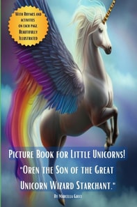 Picture Book for Little Unicorns- &quote;Oren the Son of the Great Unicorn Wizard Starchant&quote;