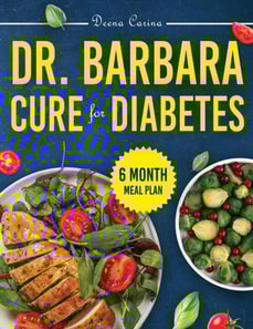 Dr. Barbara Cure for Diabetes: The Complete 6-Month Plan to Balance Blood Sugar and Naturally Reverse Type 2 Diabetes with Proven Remedies and Easy Recipes