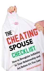 Cheating Spouse Checklist: How to Recognize Infidelity in Your Relationship and Act Before It's Too Late