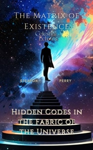 Matrix of Existence: Hidden Codes in the Fabric of the Universe