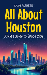 All About Houston: A Kid's Guide to Space City