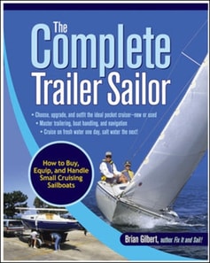 Complete Trailer Sailor: How to Buy, Equip, and Handle Small Cruising Sailboats